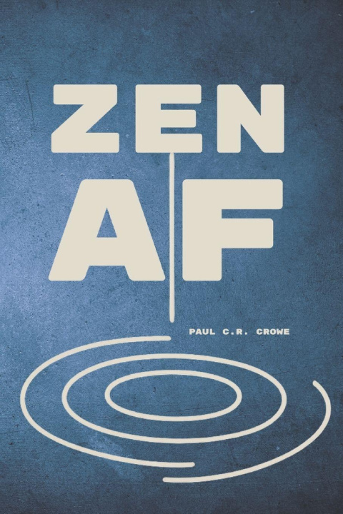 Kniha Zen AF Paul C.R Crowe