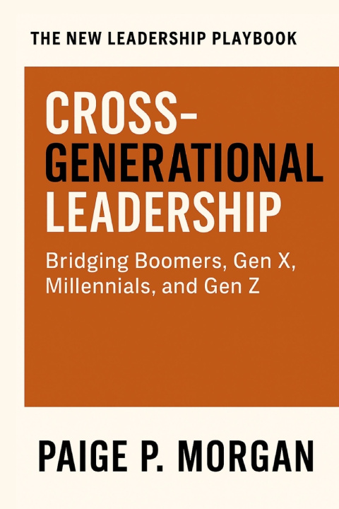 Книга Cross-Generational Leadership Paige P. Morgan
