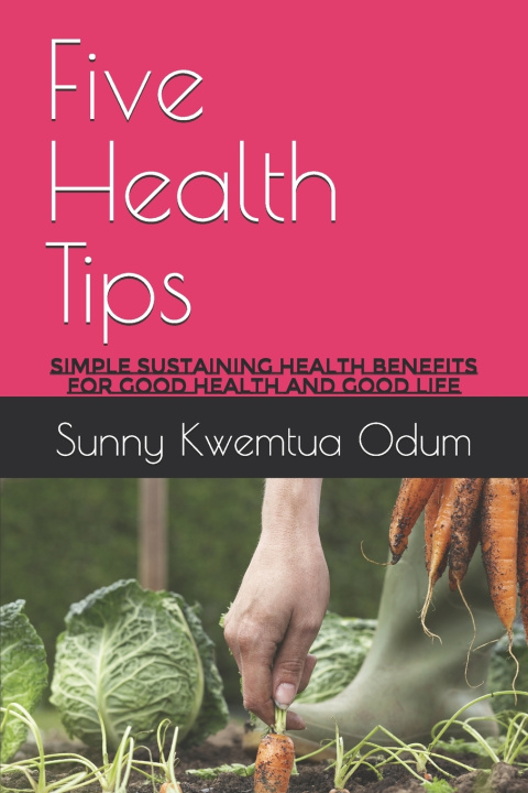 Knjiga Five Health Tips Sunny Kwemtua Odum