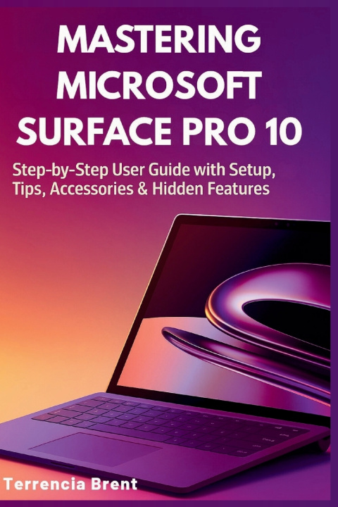Kniha Mastering Microsoft Surface Pro 10 Terrencia Brent