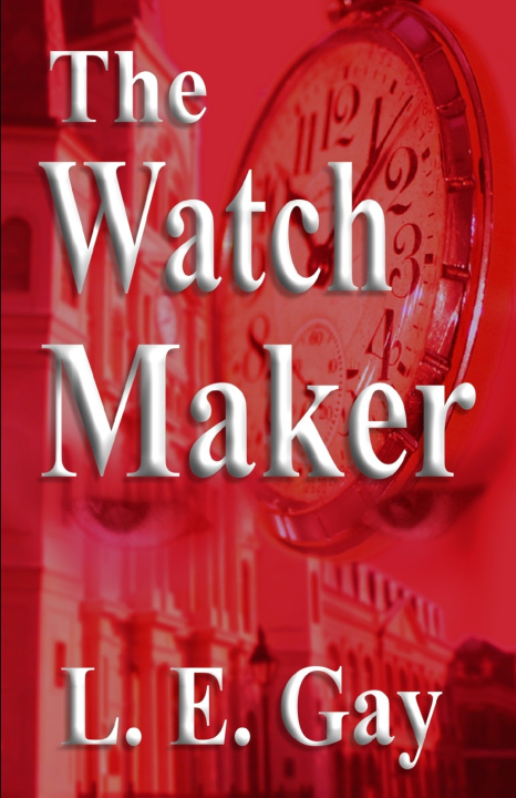 Kniha The Watch Maker L. E. Gay