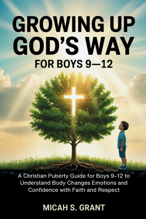 Kniha Growing Up God's Way for Boys 9-12 Micah S. Grant