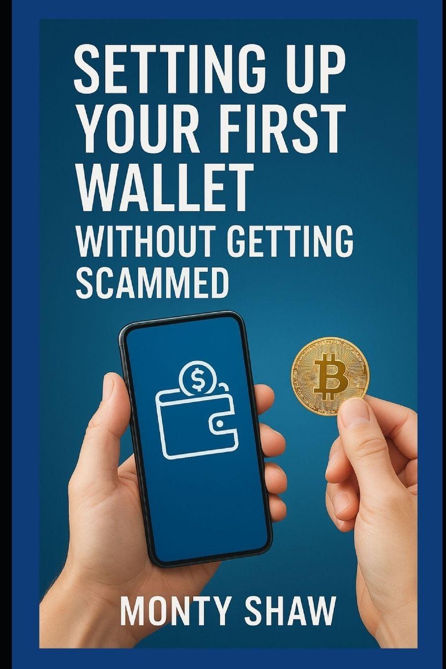 Kniha Setting Up Your First Wallet Without Getting Scammed Monty Shaw