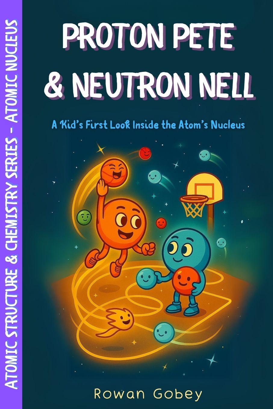 Книга Proton Pete & Neutron Nell Rowan Gobey