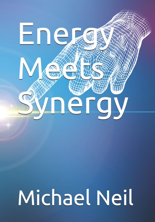 Книга Energy Meets Synergy Michael Anthony Neil Jr.