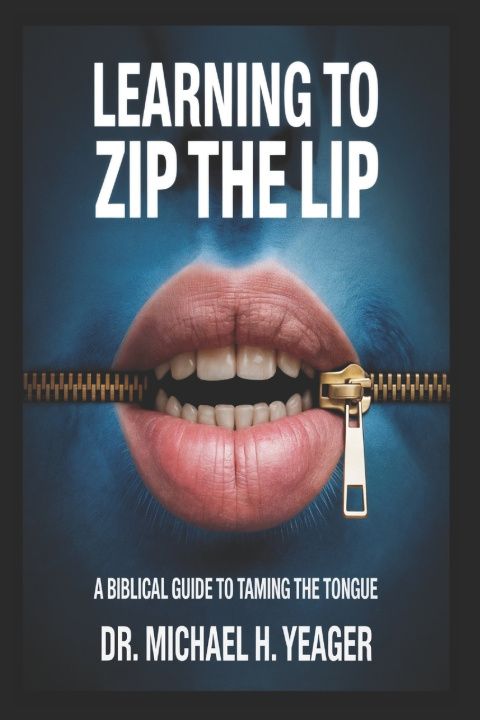 Книга LEARNING TO ZIP THE LIP Michael H Yeager