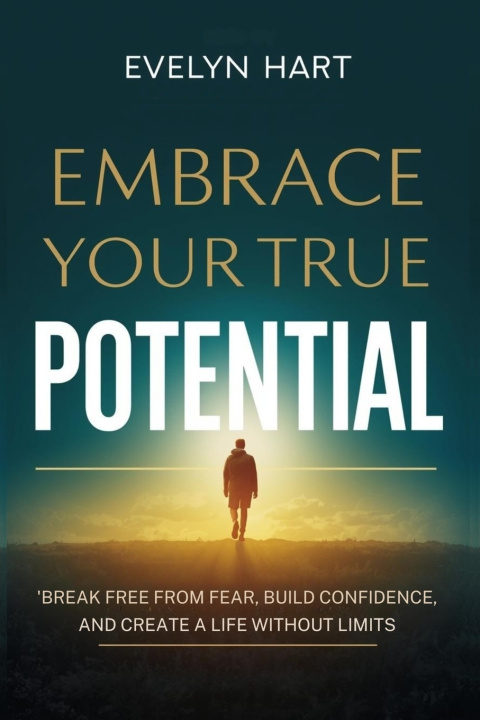 Kniha EMBRACE YOUR TRUE POTENTIAL Evelyn Hart
