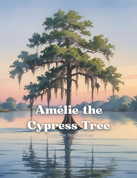 Книга Amelie the Cypress Tree Heather Finn
