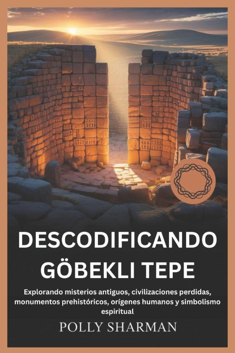 Книга DESCODIFICANDO GÖBEKLI TEPE Polly Sharman