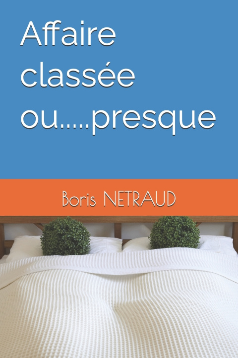 Knjiga Affaire classée ou.....presque Boris NETRAUD