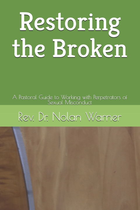 Kniha Restoring the Broken Rev. Dr. Nolan Warner