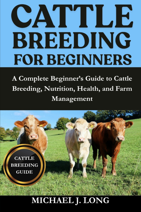 Knjiga CATTLE BREEDING FOR BEGINNERS MICHAEL J. LONG