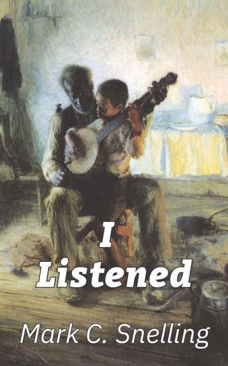 Kniha I Listened Mark C. Snelling