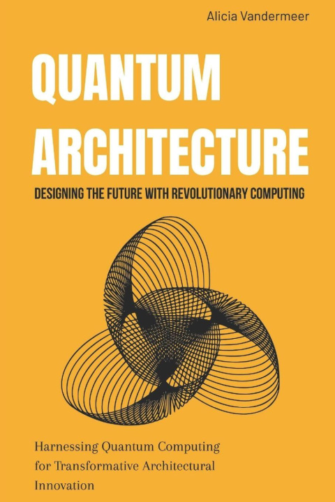 Kniha Quantum Architecture Alicia Vandermeer