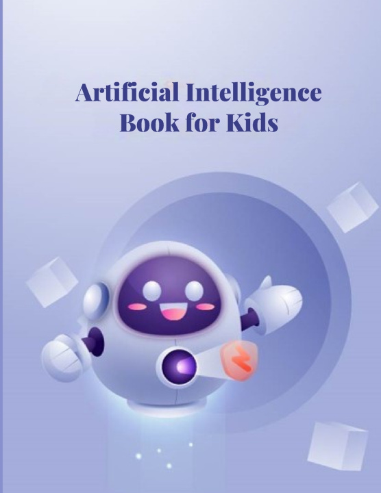 Книга Artificial Intelligence for Kids Rawan Elrantisi