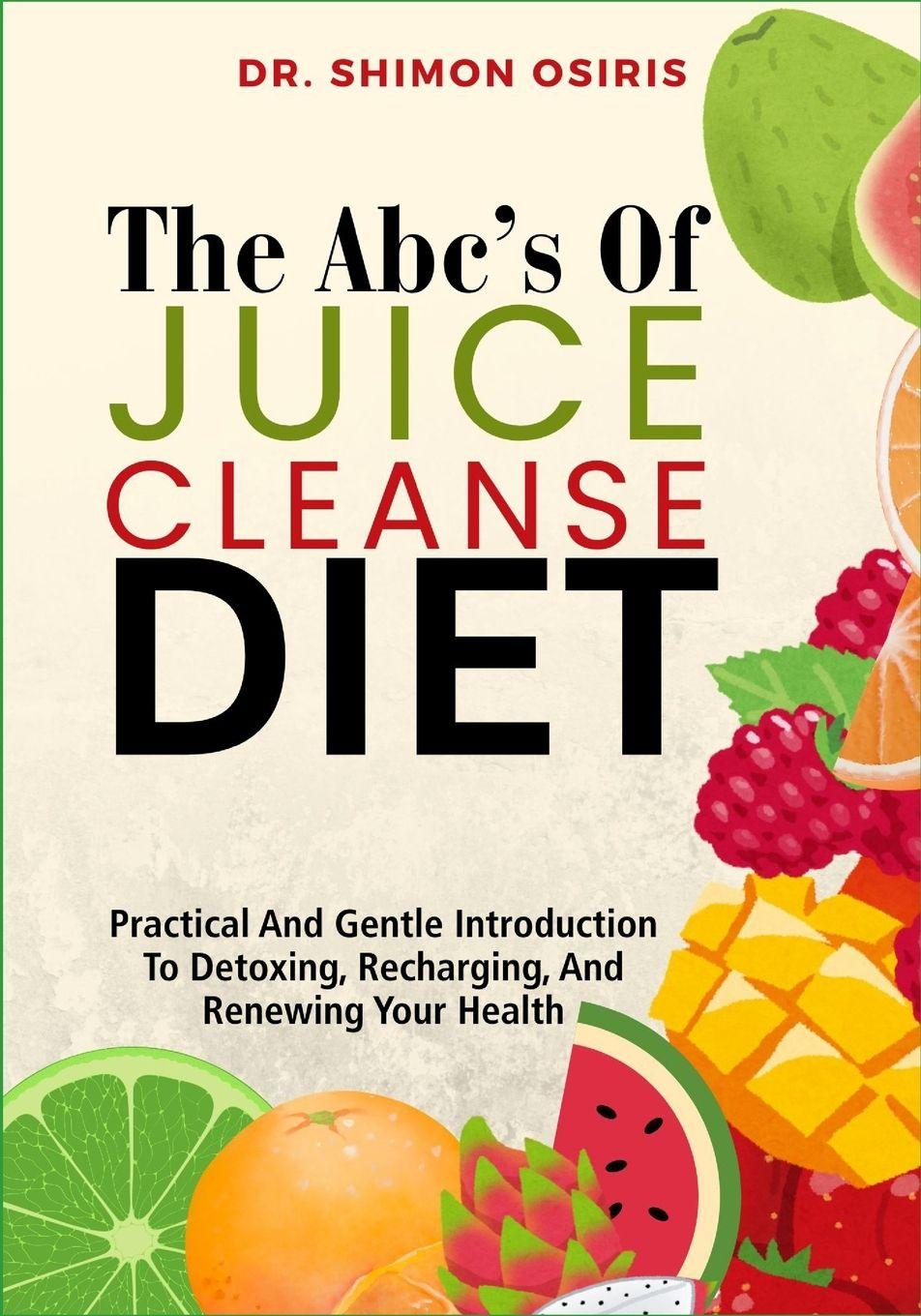 Libro THE ABC's OF JUICE CLEANSE DIET DR. SHIMON OSIRIS