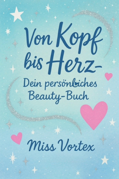 Libro Von Kopf bis Herz- Dein persönliches Beauty-Buch Miss Vortex
