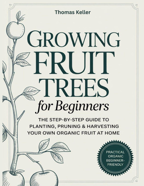 Kniha Growing Fruit Trees for Beginners Thomas Keller