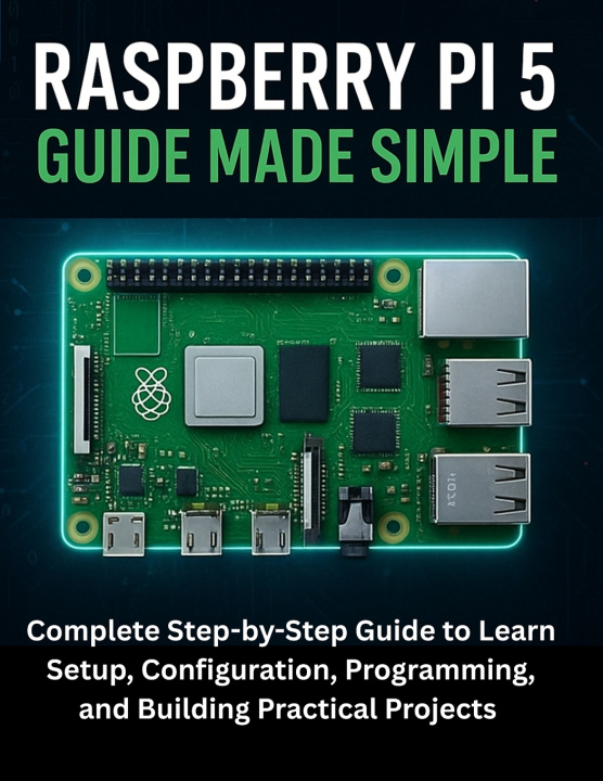 Kniha Raspberry Pi 5 Guide Made Simple Griffin Maddox