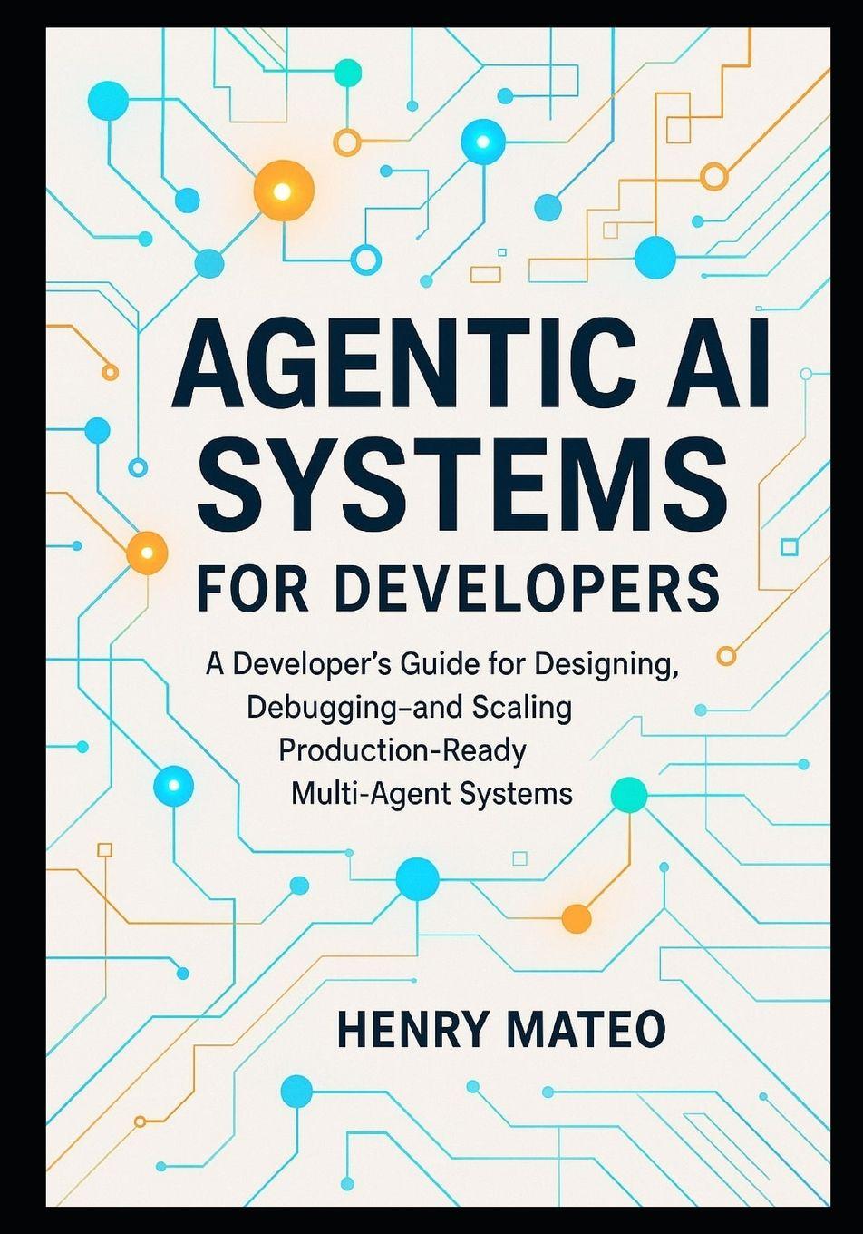 Kniha Agentic AI Systems for Developers Henry Mateo