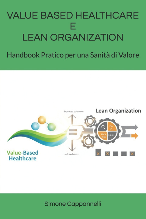 Kniha VALUE BASED HEALTHCARE E LEAN ORGANIZATION Simone Cappannelli