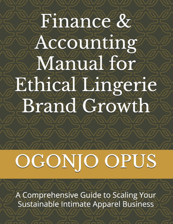 Kniha Finance & Accounting Manual for Ethical Lingerie Brand Growth OGONJO OPUS
