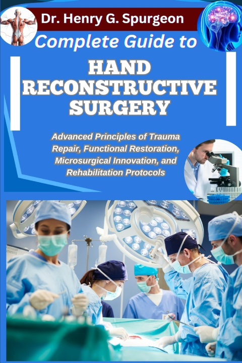 Knjiga COMPLETE GUIDE TO HAND RECONSTRUCTIVE SURGERY Dr. Henry G. Spurgeon