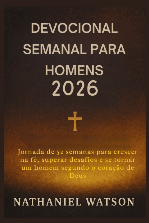 Kniha DEVOCIONAL SEMANAL PARA HOMENS 2026 Nathaniel Watson