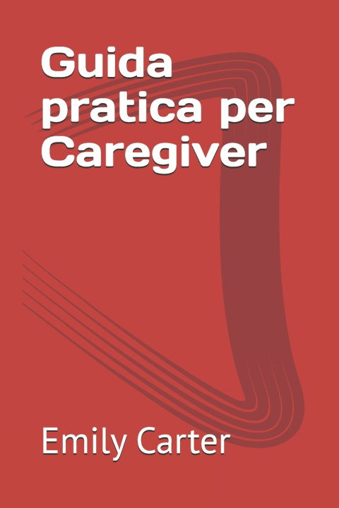 Книга Guida pratica per caregiver Emily Carter