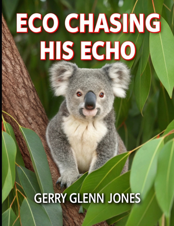Knjiga Eco Chasing His Echo Gerry Glenn Jones