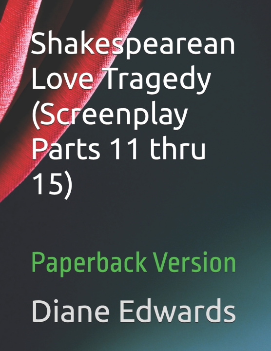 Libro Shakespearean Love Tragedy (Screenplay Parts 11 thru 15) Diane Edwards