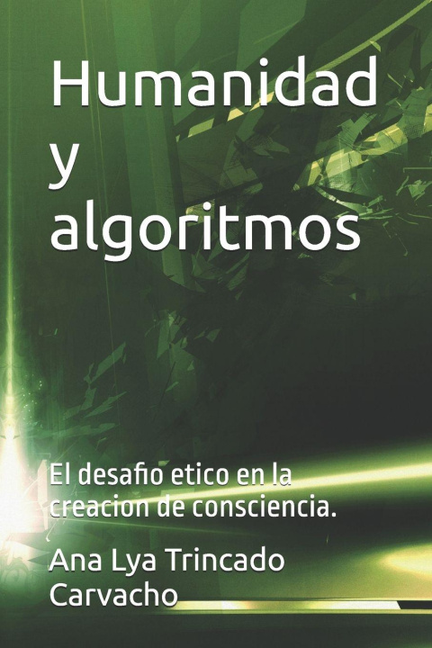 Kniha Humanidad y algoritmos Ana Lya Del Carmen Trincado Carvacho