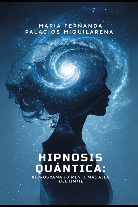 Knjiga HIPNOSIS QUÁNTICA María Fernanda Palacios Miquilarena