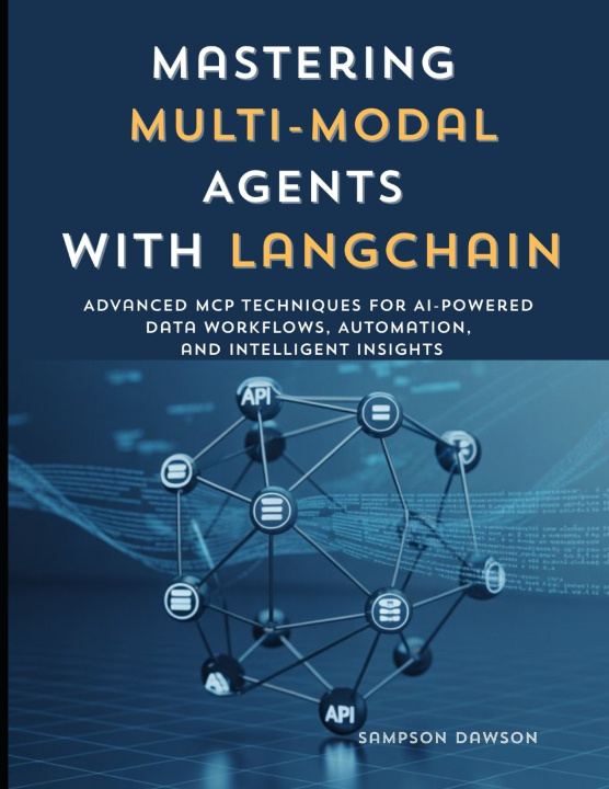 Kniha Mastering Multi-Modal Agents with LangChain SAMPSON DAWSON