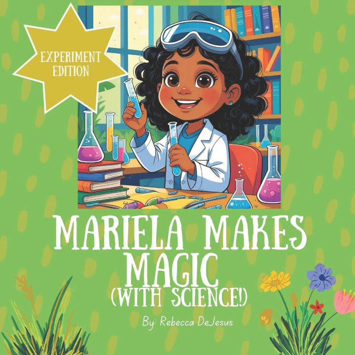 Книга Mariela Makes Magic (with science!) EXPERIMENT EDITION Rebecca DeJesus