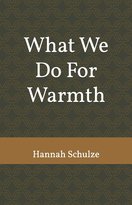 Knjiga What We Do For Warmth Hannah Schulze
