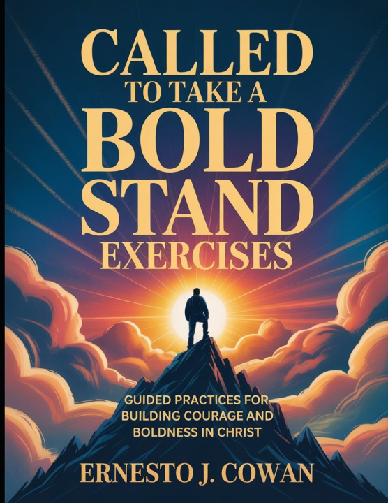 Книга Called To Take A Bold Stand Exercises Ernesto J. Cowan