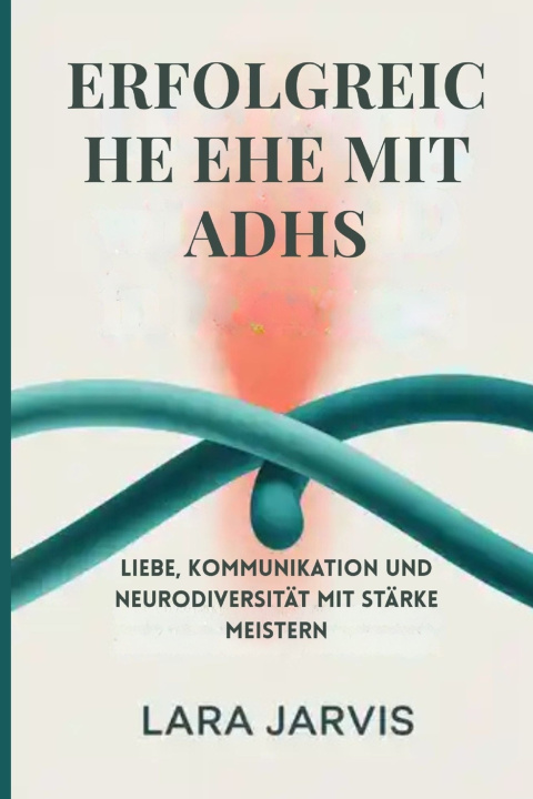 Kniha Erfolgreiche Ehe mit ADHS Lara Jarvis
