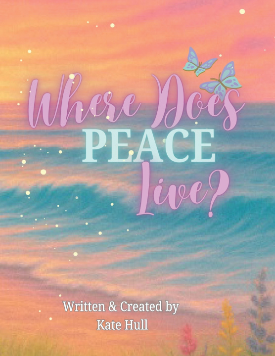 Könyv Where Does Peace Live? Kate Hull