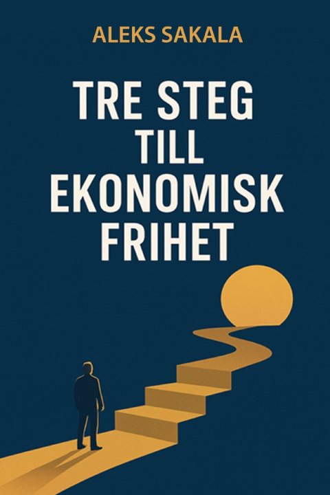 Buch Tre steg till ekonomisk frihet Aleks Sakala