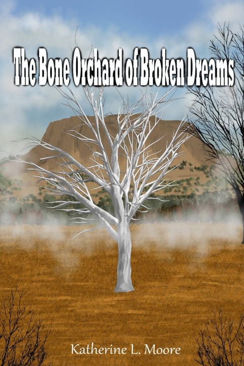 Boek The Bone Orchard of Broken Dreams Katherine Moore