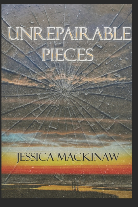 Könyv Unrepairable Pieces Jessica Mackinaw