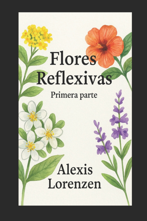 Knjiga Flores reflexivas primera parte Alexis Andrés Lorenzen