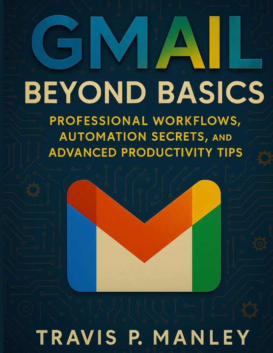 Kniha Gmail Beyond Basics Travis P. Manley