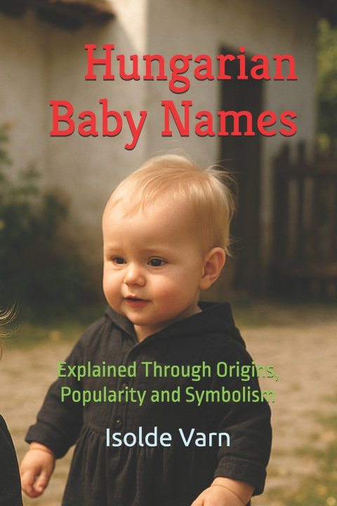 Knjiga Hungarian Baby Names Isolde Varn