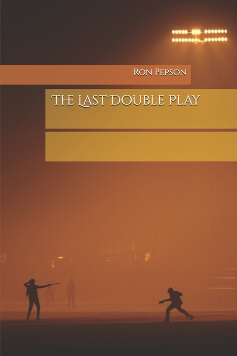 Könyv The Last Double Play Ron T. Pepson Jr.