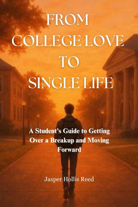 Libro From College Love to Single Life Jasper Hollis Reed