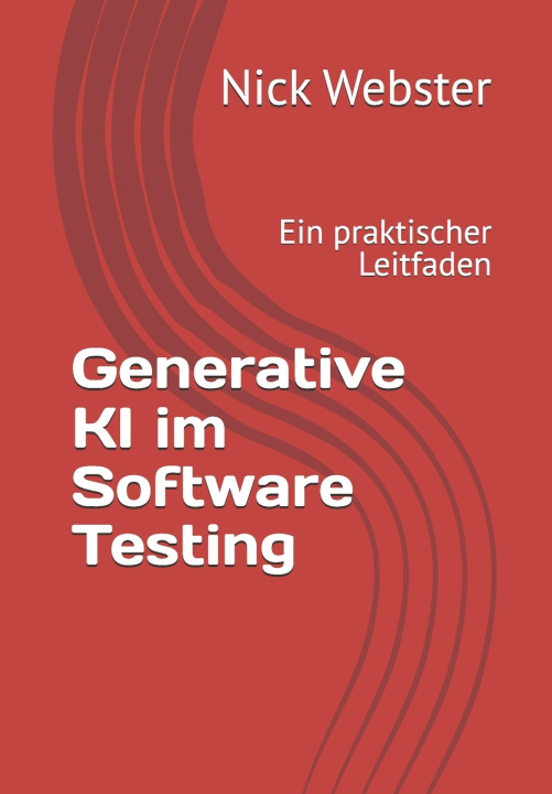 Könyv Generative KI im Software Testing Nick Webster