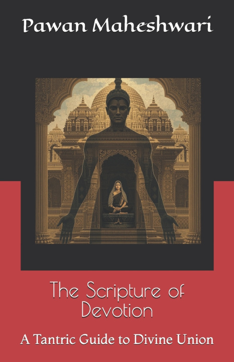 Kniha The Scripture of Devotion Pawan Maheswari