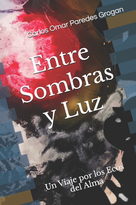 Книга Entre Sombras y Luz Carlos Omar Paredes Grogan
